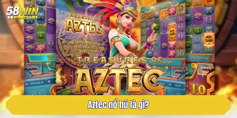 Aztec nổ hũ là gì?