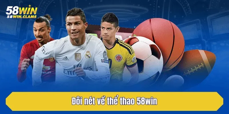 Thể Thao 58win - Quy Tụ Kèo Từ Các Bộ Môn Hấp Dẫn Bậc Nhất 1 Đôi nét về thể thao 58win