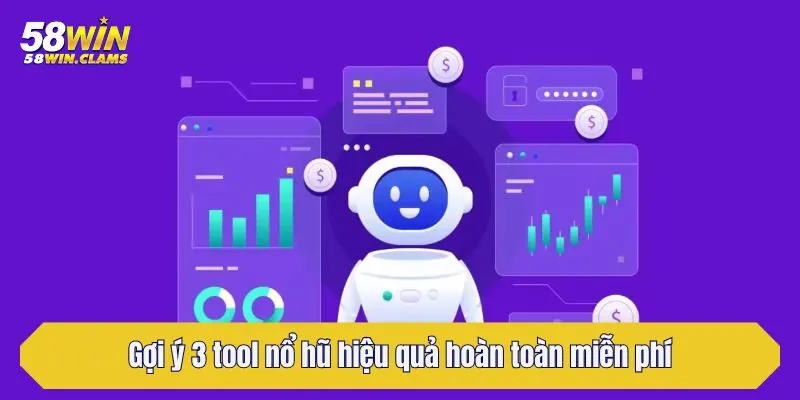 Gợi ý 3 tool nổ hũ hiệu quả hoàn toàn miễn phí