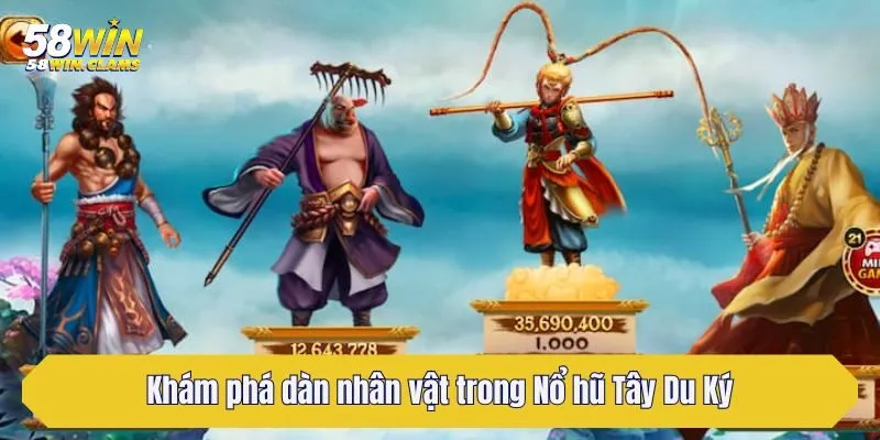 Khám Phá Nổ Hũ Tây Du Ký - Huyền Thoại Hái Ra Vàng 3 Khám phá dàn nhân vật trong Nổ hũ Tây Du Ký