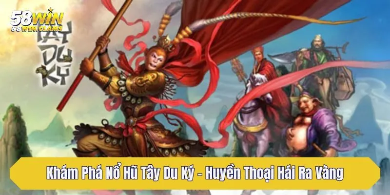 Khám Phá Nổ Hũ Tây Du Ký - Huyền Thoại Hái Ra Vàng 1 kham pha no hu tay du ky huyen thoai hai ra vang