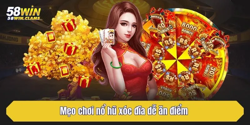 Mẹo chơi nổ hũ xóc đĩa dễ ăn điểm 