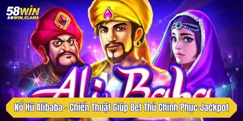 Nổ Hũ Alibaba - Chiến Thuật Giúp Bet Thủ Chinh Phục Jackpot 3 no hu alibaba chien thuat giup bet thu chinh phuc jackpot