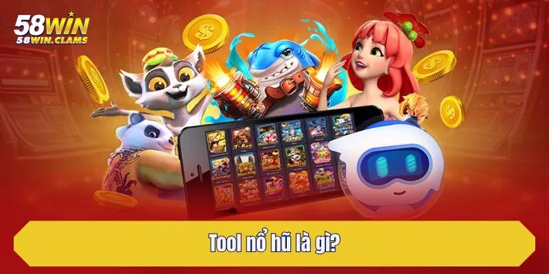 Tool nổ hũ là gì?